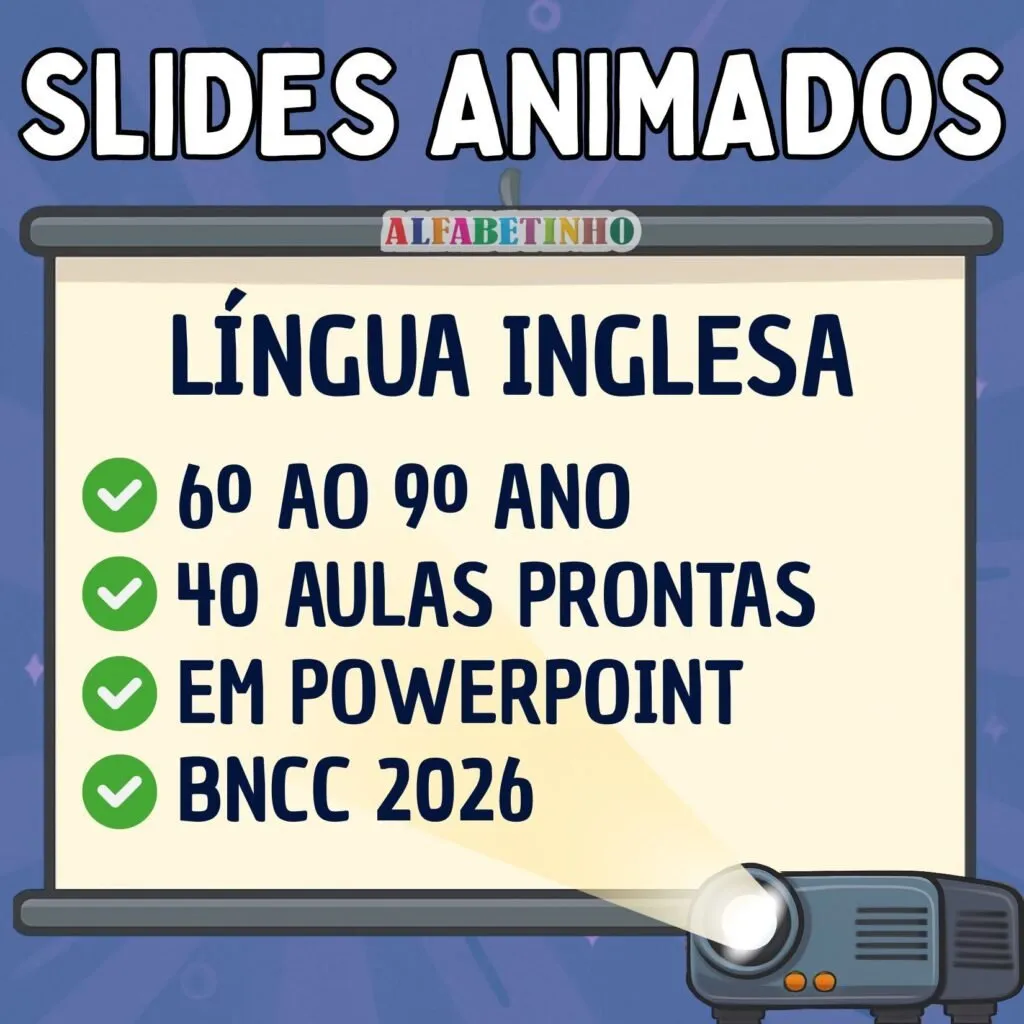 SLIDES ANIMADOS - LÍNGUA INGLESA - 6º AO 9º ANO - BNCC 2026