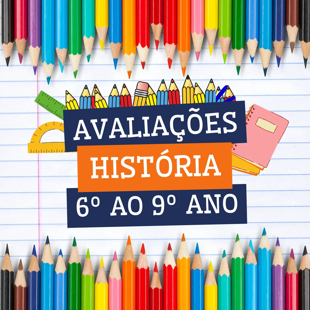 História - Avaliações do 6º ao 9º Ano